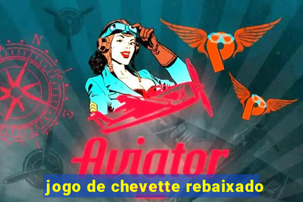 jogo de chevette rebaixado